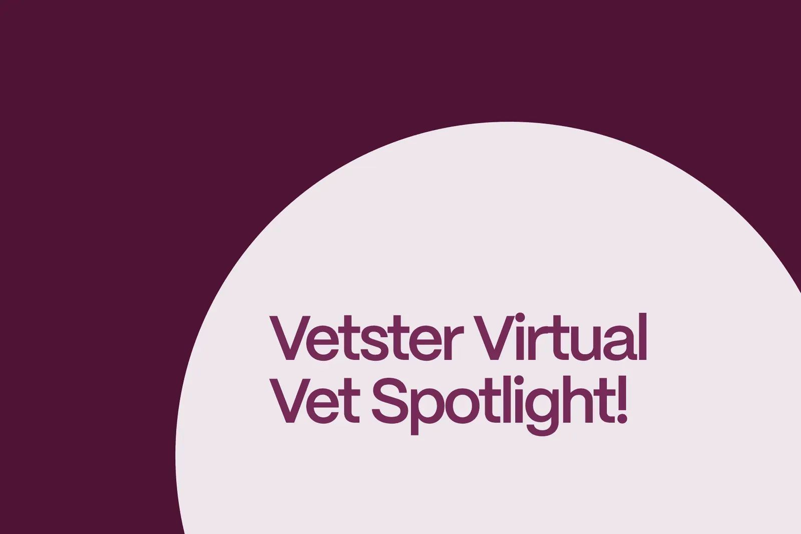 Vet Spotlight: Meet the Vetster RVTs - Vetser Virtual Vet Spotlight header image